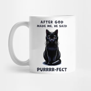 Black cat funny graphic t-shirt of cat saying "After God made me, he said Purrrr-fect." Mug